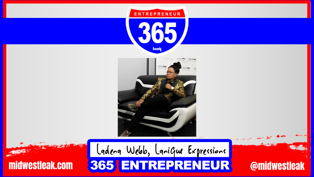 365 Entrepreneur: Ladena Webb, Lanique Expressions