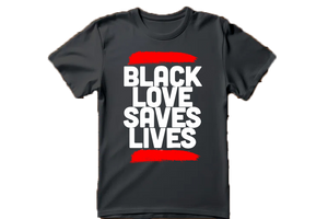 Black Love Saves Lives t-shirt