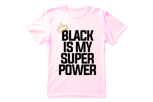 Black is My Superpower t-shirt